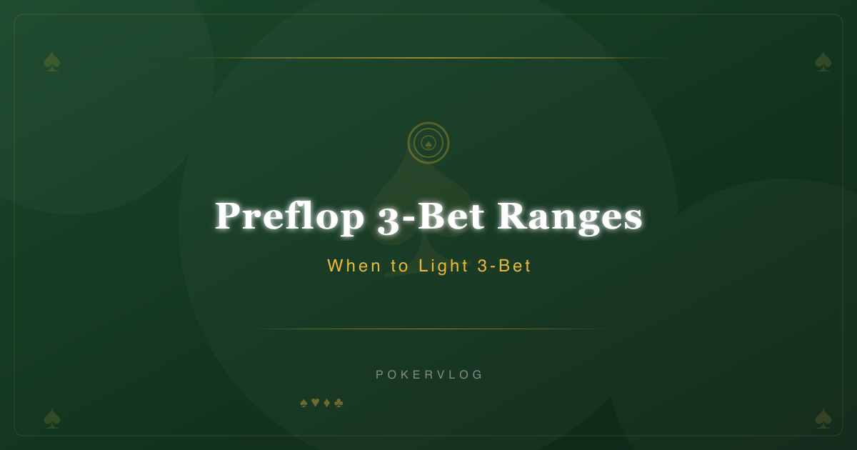 Preflop 3-Bet Ranges: When to Light 3-Bet