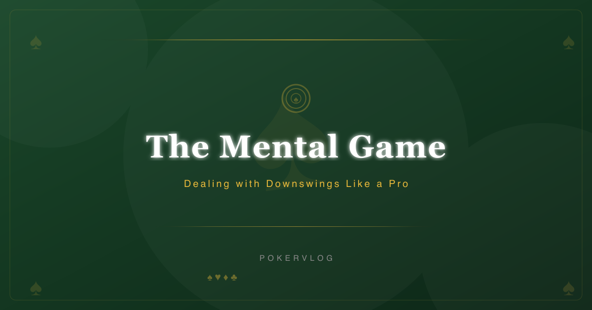The Mental Game: Dealing with Downswings Like a Pro